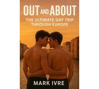 Out and About: The Ultimate Gay Trip Through Europe: 20 Vibrant Queer Destinations, 4 Seamless Routes, One Unforgettable Escape
