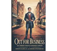 Out for Business; or, Robert Frost's Strange Career: Annotated
