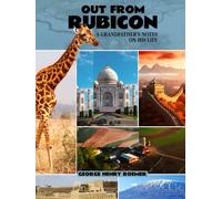 Out From Rubicon: A Grandfather’s Notes On His Life