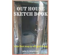 OUT HOUSE SKETCHBOOK: Your first step to off-grid living