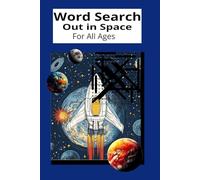 Out in Space: A Word Search Puzzle Book for All Ages: Explore Planets, Rockets, Stars, and More with 55 Fun and Brain-Boosting Space-Themed Word Puzzles
