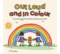 Out Loud and In Colour: Fourteen rhymes about being yourself