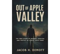 Out of Apple Valley: The True Story of Murder, Survival, and Justice in a Quiet Ohio Town