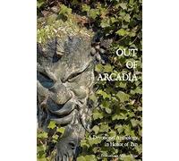 Out of Arcadia: A Devotional Anthology in Honor of Pan