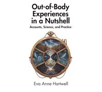Out-of-Body Experiences in a Nutshell: Accounts, Science, and Practice