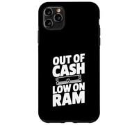 Out of Cash Basso su RAM Computer Umorismo Custodia per iPhone 11 Pro Max