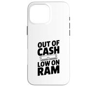 Out of Cash Basso su RAM Computer Umorismo Custodia per iPhone 16 Pro Max