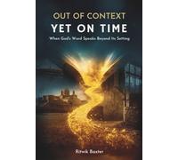 Out of Context, Yet On Time:: When God's Word Speaks Beyond Its Setting