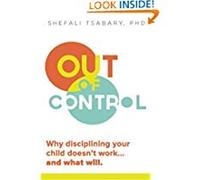 Out of Control: Why Disciplining Your Child Doesn't Work--And What Will