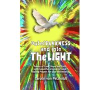OUT OF DARKNESS AND INTO THE LIGHT: Poems of Darkness & Faith My Mental Health Journey with Jesus with Healing Prayers - a Special Collection of Poetry by Carolin Von Petzholdt