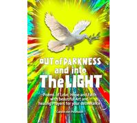 OUT OF DARKNESS AND INTO THE LIGHT: Poems of Darkness & Faith My Mental Health Journey with Jesus with Healing Prayers - a Special Collection of Poetry by Carolin Von Petzholdt