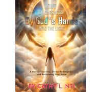 Out of Darkness: By God’s Hands into the Light