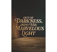 Out of Darkness, Into His Marvelous Light