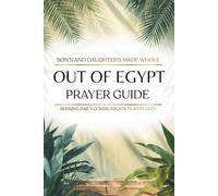 Out of Egypt Prayer Guide: Son’s and Daughter’s Made Whole