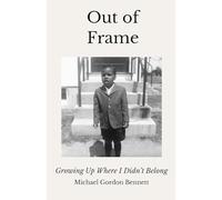 Out of Frame: Growing Up Where I Didn't Belong