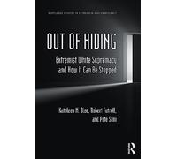 Out of Hiding: Extremist White Supremacy and How It Can be Stopped