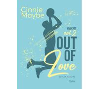 Out of love. Senza amore - Maybe Cinnie