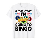 out of My Way I'm Going To Bingo Maglietta