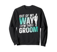 out of My Way I'm The Groom Bachelor Party Wedding Felpa