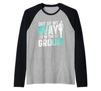 out of My Way I'm The Groom Bachelor Party Wedding Maglia con Maniche Raglan