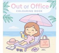 Out Of Office Colouring Book: Simple, Relaxing Travel & Vacation-Inspired Designs for Adults and Teens | Cute Chibi Illustrations for Calm, Self-Care, and Cozy Getaways