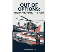 Out of Options: The Raymond Roth Story