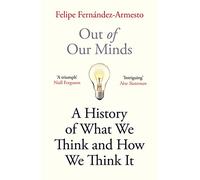 Out of Our Minds: What We Think and How We Came to Think It