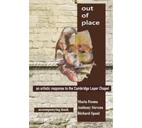Out of Place: an artistic response to the Cambridge Leper Chapel