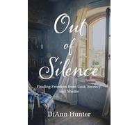 Out of Silence: Finding Freedom from Lust, Secrecy, and Shame