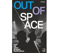 Out Of Space (revised And Expanded) : How UK Cities Shaped Rave Culture
