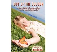 Out of the Cocoon: A Young Woman's Courageous Flight from the Grip of a Religious Cult