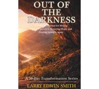 Out of the Darkness: A 30-Day Devotional for Moving Through Darkness, Restoring Hope, and Finding Strength Again
