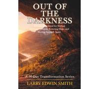 Out of the Darkness: A 30-Day Devotional for Moving Through Darkness, Restoring Hope, and Finding Strength Again