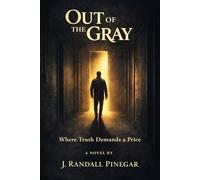 Out of The Gray: Where Truth Demands a Price