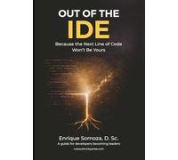 Out of the IDE: Because the Next Line of Code Won't Be Yours