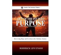 Out of the Pit into Purpose: Discovering Hope and Freedom in the Christian Journey: 1