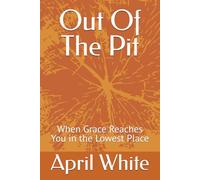 Out Of The Pit: When Grace Reaches You in the Lowest Place