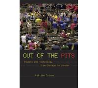 Out of the Pits: Traders and Technology from Chicago to London