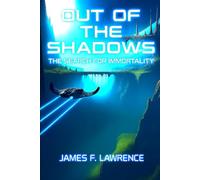 Out of the Shadows: A Quest for Immortality