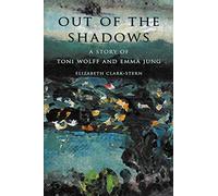 Out of the Shadows: A Story of Toni Wolff and Emma Jung