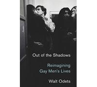 Out of the Shadows: Reimagining Gay Men's Lives