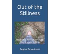 Out of the Stillness: Realizing Non-Dual Truth One Step at a Time