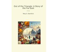 Out of the Triangle: A Story of the Far East
