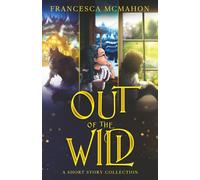 Out of the Wild: A Short Story Collection