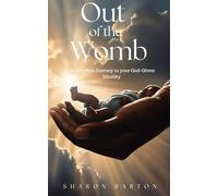 Out of the Womb: A Freedom Journey to your God-Given Identity