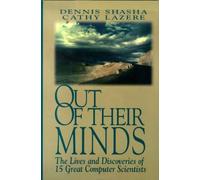 Out of Their Minds: The Lives and Discoveries of 15 Great Computer Scientists
