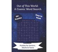 Out of This World: A Cosmic Word Search: Discover Hidden Words Among the Stars, Planets, and Celestial Bodies, 50+ Puzzles with Easy to Read Print