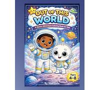 Out Of This World: A Space Adventure Coloring Book for Kids Ages 4-8