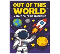 Out Of This World: A Space Coloring Adventure