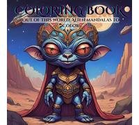 Out of This World: Alien Mandalas to Color, Adult Coloring Book